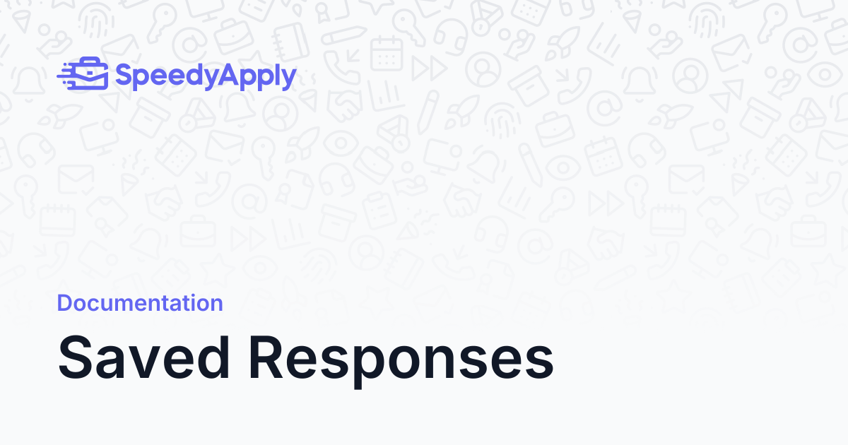 Saved Responses - SpeedyApply Docs